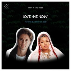Kygo - Love Me Now Ft. Zoe Wees (Fifthychild Bootleg Edit)
