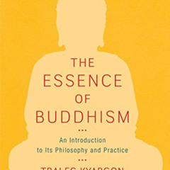[VIEW] KINDLE 🧡 The Essence of Buddhism: An Introduction to Its Philosophy and Pract