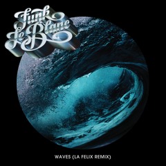 Funk LeBlanc - Waves (La Felix Remix)