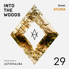 Into The Woods #29 /\ Guest: Ayuma