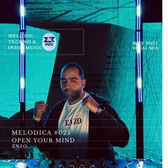 MELODICA #025 OPEN YOUR MIND VOCAL MIX MAY 2025 BY ENZO