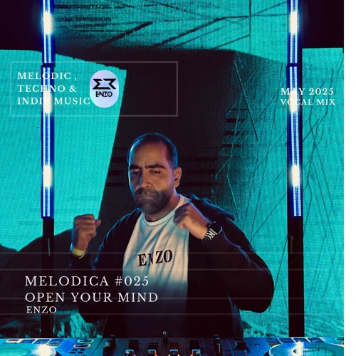 MELODICA #025 OPEN YOUR MIND VOCAL MIX MAY 2025 BY ENZO