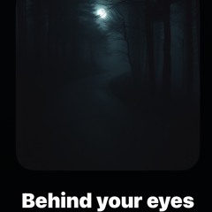 Behind your eyes