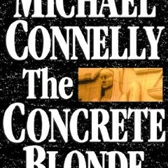 Open PDF The Concrete Blonde (Harry Bosch) by  Michael Connelly &  Dick Hill