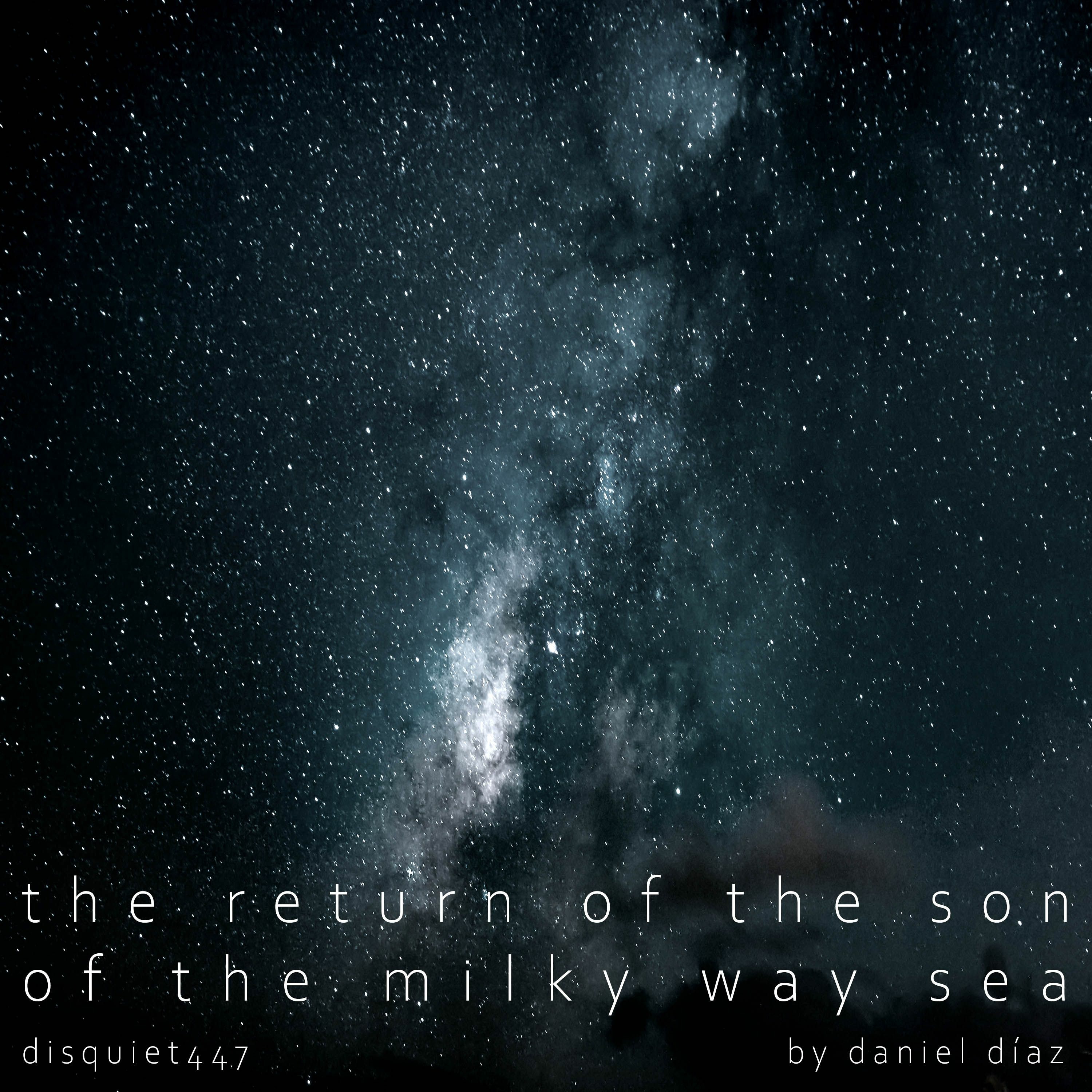 The Return Of The Son Of The Milky Way Sea (disquiet0447) episode artwork