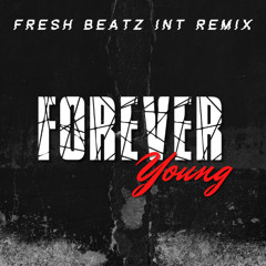 FOREVER YOUNG - FRESH BEATZ INT REMIX