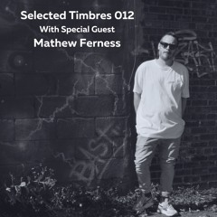 Selected Timbres 012: Mathew Ferness