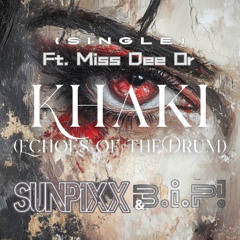 SUNPiXX, BiP! - KHAKI (Echoes of the Drum) (ft. Miss Dee Or)