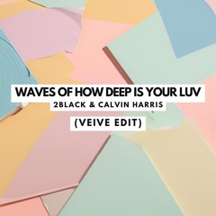 Waves of How Deep is Your Luv (Veive Edit) [FREE DOWNLOAD] / PREVIEW