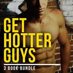 Get EBOOK 💜 Get Hotter Guys: The 3 Book Bundle by  Woody Miller [EBOOK EPUB KINDLE P