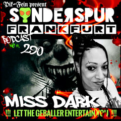 MISS DARK @ SONDERSPUR | POD. #290 - FRANKFURT | 01.06.25