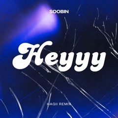 HEYYY - SOOBIN | ( Hagii Remix )