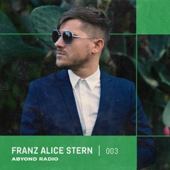 ABYOND Radio #003: Franz Alice Stern