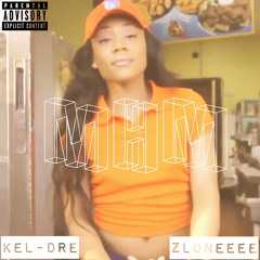 Mhm - Kel-Dre (Ft. Zloneeee)