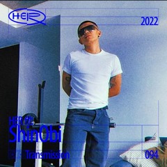 HER 他 Transmission 094: SHINOBI