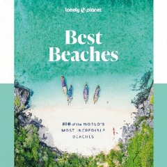 Read PDF 🌟 Lonely Planet Best Beaches: 100 of the World’s Most Incredible Beaches 1 Pdf Ebook