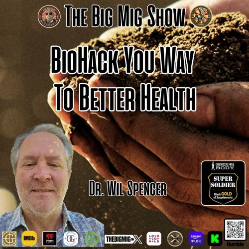 BioHack Your Way To Better Health w/ Dr Wil Spencer |EP396