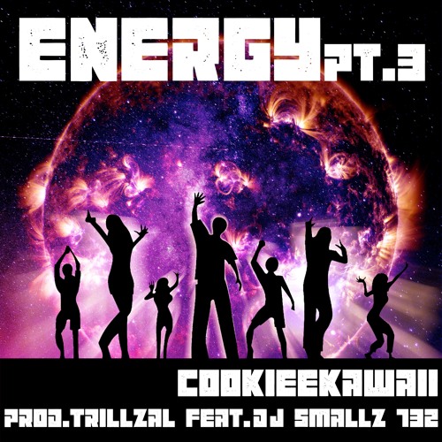 Energy Part 3 (TrillzAl X DjSmallz732 )