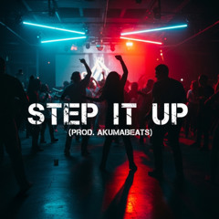 Step It Up [Electro House | Club] (Prod. AkumaBeats)