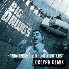 Hanumankind X Kalmi X OutKast – Big Dawgs (DREYPA Remix)