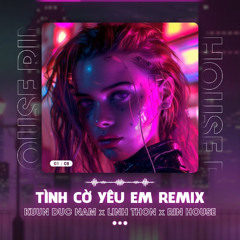 TÌNH CỜ YÊU EM REMIX - KUUN ĐỨC NAM x LINH THỘN x RIN | HOUSE LAK & DEEP HOUSE 2024