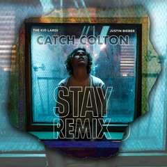 The Kid Laroi & Justin Bieber - STAY (Catch Colton Remix)