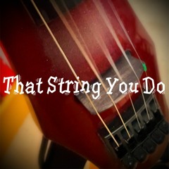 That String You Do (2022 mix)