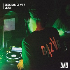 ZANZI | Session Z_17 - LEJO (BAZ∀R)