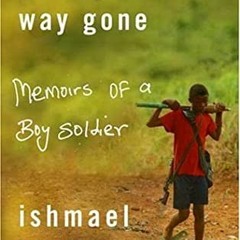 Read [Book] A Long Way Gone: Memoirs of a Boy Soldier by Ishmael Beah