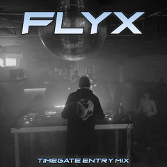 FLYX - TIMEGATE ENTRY MIX (DNB SET)