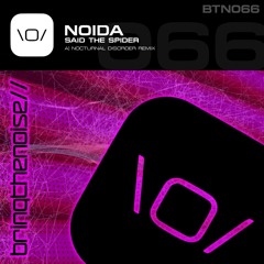 Noida - Said The Spider (Nocturnal Disorder Remix) - Bring The Noise