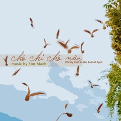 Chò Chỉ Chò Nâu [Windy Path in the End of April]