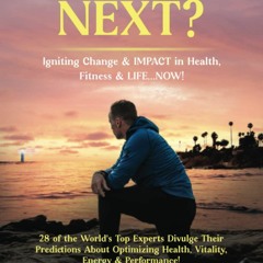 EBOOK❤(READ)⚡ WHAT'S NEXT?: Igniting Change & IMPACT in Health, Fitness & Life..