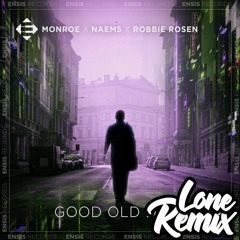 Monroe x NAEMS x Robbie Rosen - Good Old Days (LØNE  Remix)