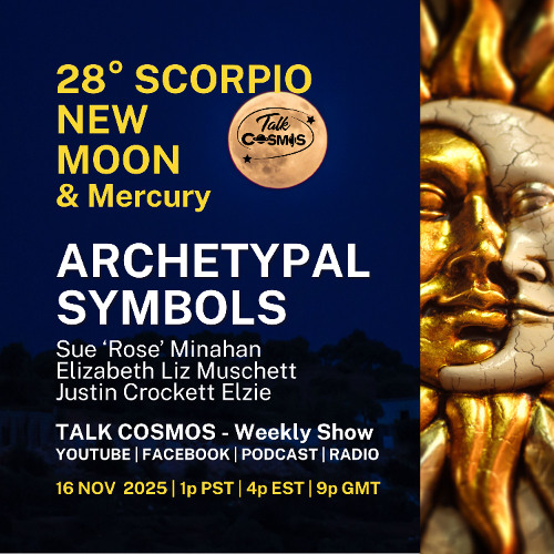 Talk Cosmos 11-16-25 Archetypal Symbols - 28° Scorpio New Moon