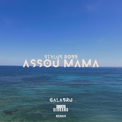 Stylus Robb - Assou Mama (GALABRU & DIMITRI SERRANO Remix)