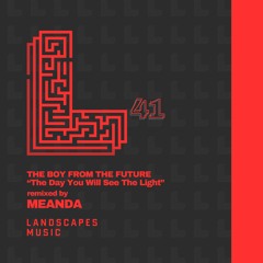 THE BOY FROM THE FUTURE - The Day You Will See The Light (Meanda Remix) PREVIEW