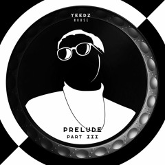 PRELUDE PART III - YEEDZ DJ SET #003