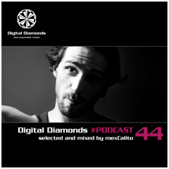 Digital Diamonds #PODCAST 44 by mexCalito | FREE DOWNLOAD
