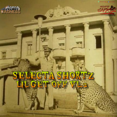 Selecta Shortz Lil Get Off Vl.2