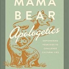 DOWNLOAD EBOOK 📘 Mama Bear Apologetics Study Guide: Empowering Your Kids to Challeng