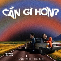 JUSTATEE X TIEN TIEN - CAN GI HON [TRAYDEN "SWITCH" TO THE "RETRO"]