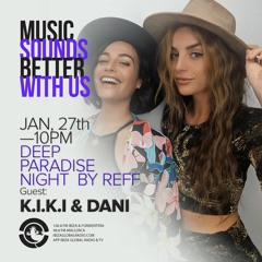K.I.K.I & DANI B2B @ Deep Paradise Night Live on Ibiza Global Radio