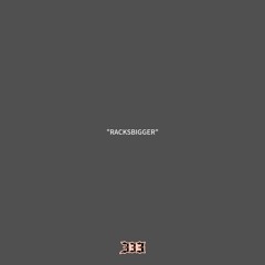 “RACKSBIGGER”
