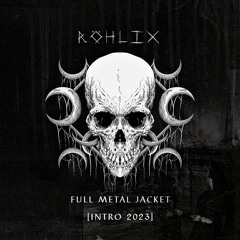 Röhlix - Full Metal Jacket [Intro 2023]