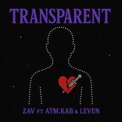 Transparent (FT. ATM.KAB & LEV3N)