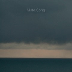 Mute Song