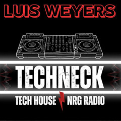 Luis Weyers_Tech House_Dj Podcast _Techneck_ NRG_Radio_ Saturday_ 27t.h July 2024 EPO1