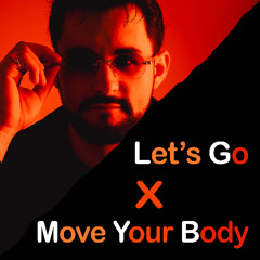 Let's Go X Move your Body - DAYLIGHT EDIT (Extended below ⬇️)