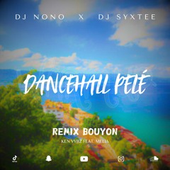 Ken Vybz (Feat. Melia) DJ NONO & DJ SYXTEE - Dancehall Pelé (Bouyon Remix)